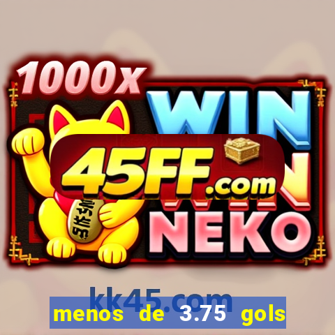 menos de 3.75 gols o que significa